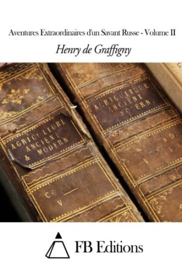 Aventures extraordinaires d'un Savant Russe - Volume II