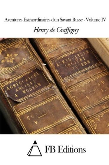 Aventures extraordinaires d'un Savant Russe - Volume IV