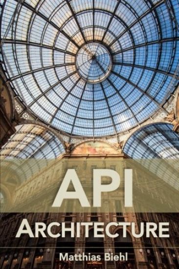 API Architecture: The Big Picture for Building APIs