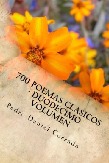 700 Poemas Clasicos - Duodecimo Volumen: Duodecimo Volumen del Octavo Libro de la Serie 365 Selecciones.com