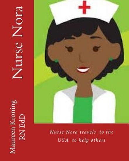 Nurse Nora travels to the USA to help others: Nurse Nora travels the world helping others