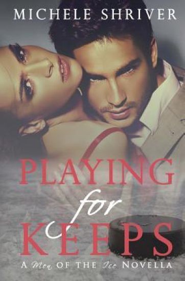 Playing for Keeps: A Men of the Ice Novella