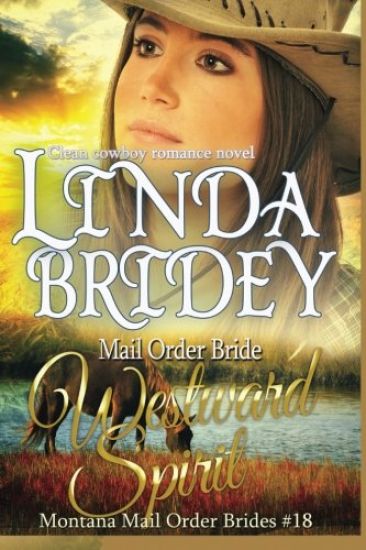 Mail Order Bride - Westward Spirit: Clean Historical Cowboy Romance Novel