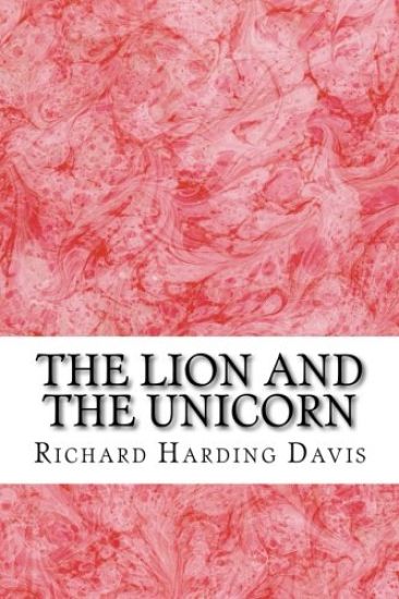The Lion And The Unicorn: (Richard Harding Davis Classics Collection)