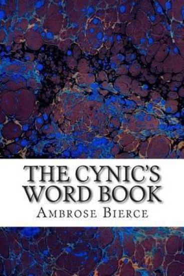 The Cynic's Word Book: (Ambrose Bierce Classics Collection)