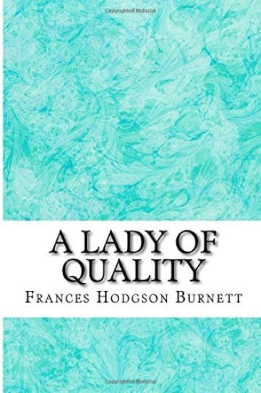 A Lady of Quality: (Frances Hodgson Burnett Classics Collection)