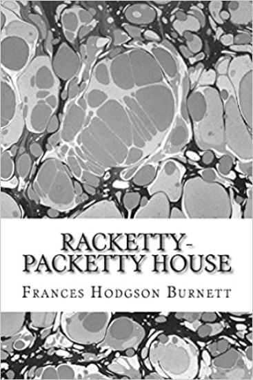 Racketty-Packetty House: (Frances Hodgson Burnett Classics Collection)