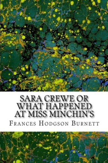Sara Crewe or What Happened at Miss Minchin's: (Frances Hodgson Burnett Classics Collection)
