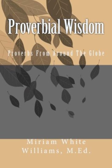Proverbial Wisdom: Proverbs From Around The Globe