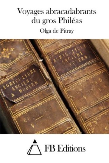 Voyages abracadabrants du gros Philéas