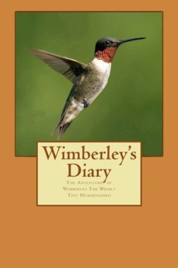 Wimberley's Diary: The Adventures of Wimberley The Weebly Tiny Hummingbird