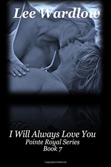 I Will Always Love You: Book 7: Pointe Royal Series
