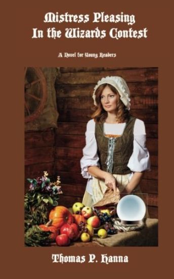 Mistress Pleasing In the Wizards Contest: A Novel for Young Readers