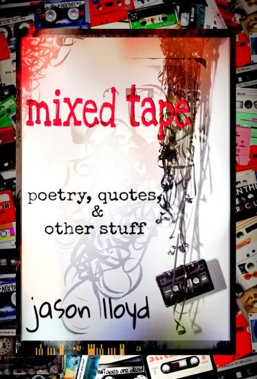Mixed Tape: Poetry, Quotes, & Other Stuff