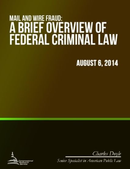 Mail and Wire Fraud: A Brief Overview of Federal Criminal Law