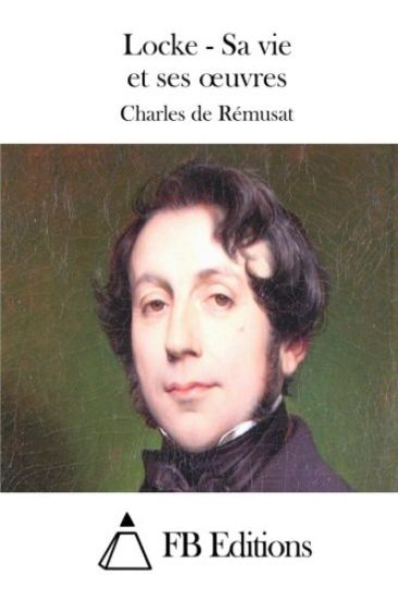 Locke - Sa vie et ses oeuvres