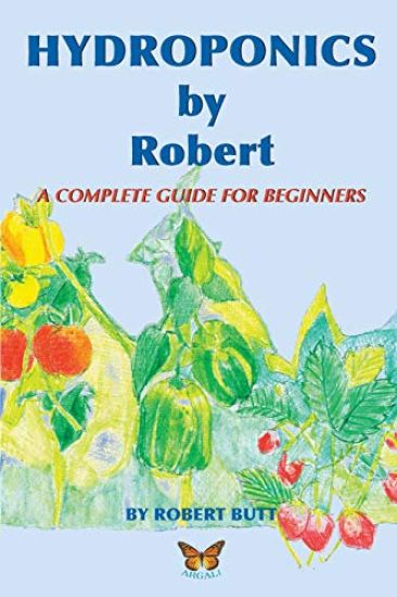 Hydroponics by Robert: A Complete Guide For Beginners