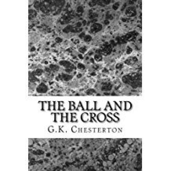 The Ball And The Cross: (G.K. Chesterton Classics Collection)