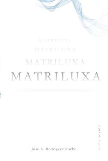 Matriluxa: Meta novela