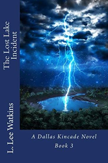 The Lost Lake Incident: A Dallas Kincade Novel Book 3