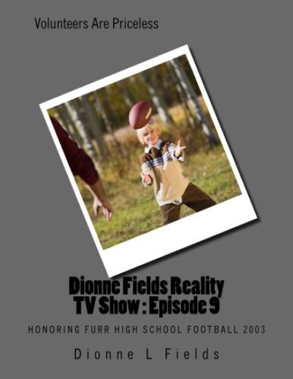 Dionne Fields Reality TV Show: Episode 9: Honoring Furr High School Football 2003