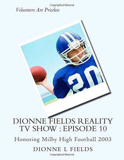 Dionne Fields Reality TV Show: Episode 10: Honoring Milby High Football 2003