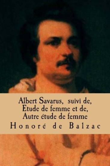 Albert Savarus, suivi de, Etude de femme et de, Autre etude de femme: La comedie humaine