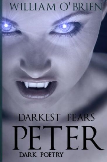 Peter: Darkest Fears - Dark Poetry: Peter: A Darkened Fairytale