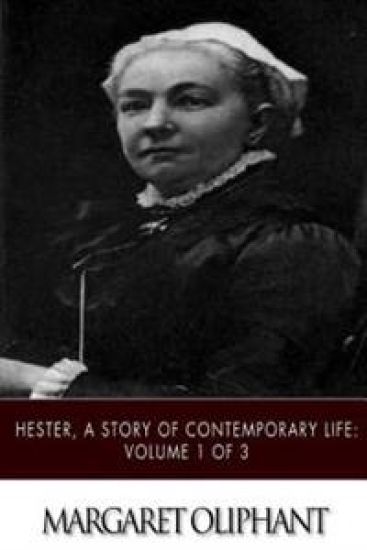 Hester, A Story of Contemporary Life: Volume 1 of 3