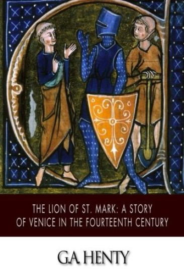 The Lion of St. Mark: A Story of Venice in the Fourteenth Century