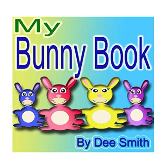 My Bunny Book: A Rhyming Picture Book for Children with Bunny friends doing Bunny Things in the Spring
