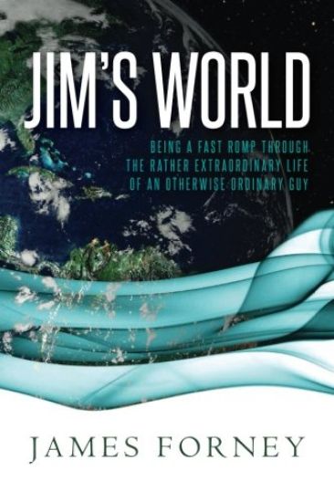Jim's World: Being a fast romp through the rather extraordinary life of an otherwise ordinary guy