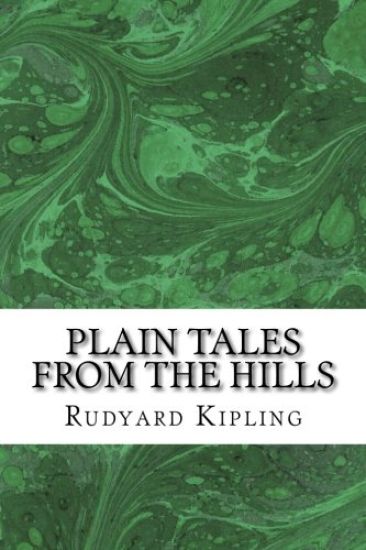 Plain Tales From The Hills: (Rudyard Kipling Classics Collection)