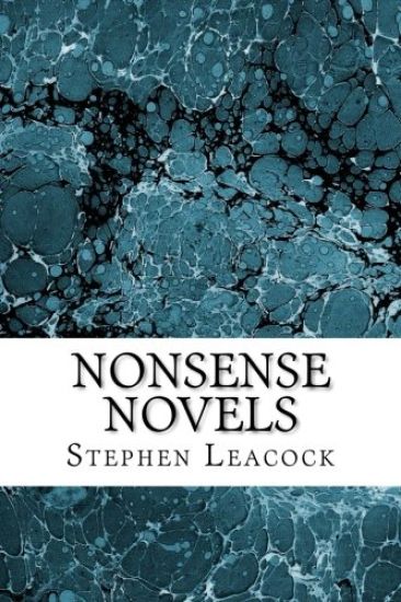 Nonsense Novels: (Stephen Leacock Classics Collection)