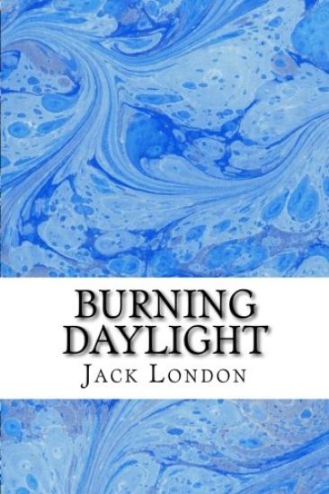 Burning Daylight: (Jack London Classics Collection)