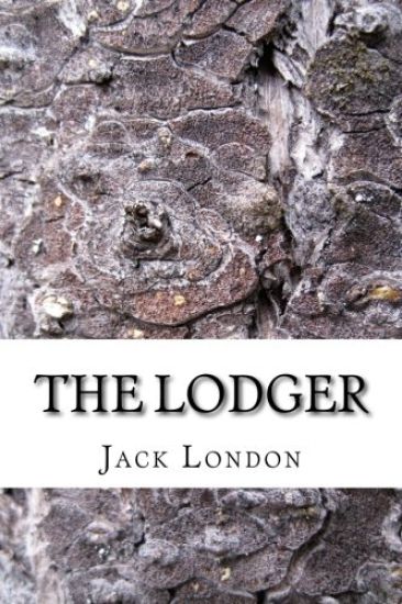 The Lodger: (Jack London Classics Collection)