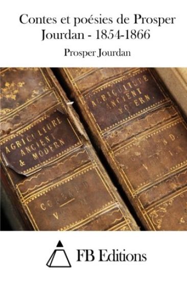 Contes et poésies de Prosper Jourdan - 1854-1866