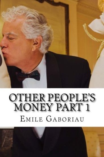 Other People's Money part 1: (Emile Gaboriau Classics Collection)