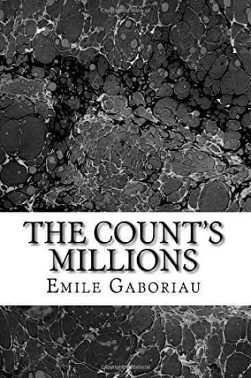 The Count's Millions: (Emile Gaboriau Classics Collection)
