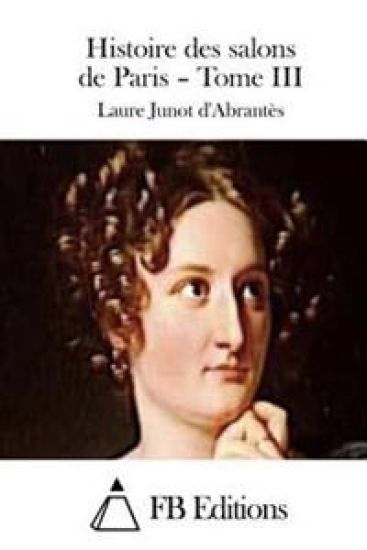 Histoire des salons de Paris - Tome III