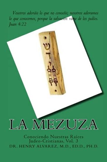La Mezuza: Conociendo Nuestras Raíces Judeo-Cristianas, Vol. 3