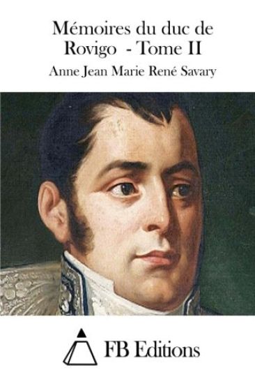 Mémoires du duc de Rovigo - Tome II