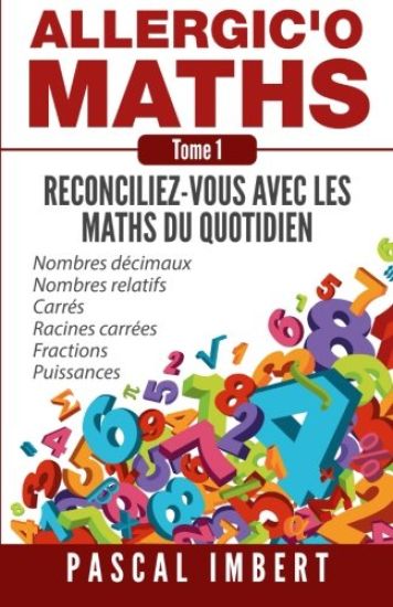 Allergic'o Maths, tome 1: Réconciliez-vous avec les maths du quotidien