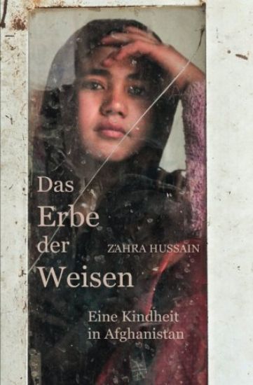 Das Erbe der Weisen: Eine Kindheit in Afghanistan