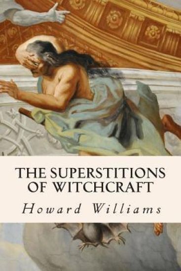 The Superstitions of Witchcraft