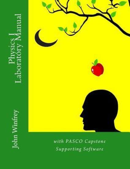 Physics I Laboratory Manual: With Pasco Capstone Supported Workbooks