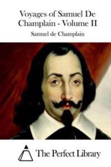 Voyages of Samuel De Champlain - Volume II