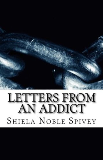 Letters From an Addict: My struggle with addiction and the process of recovery