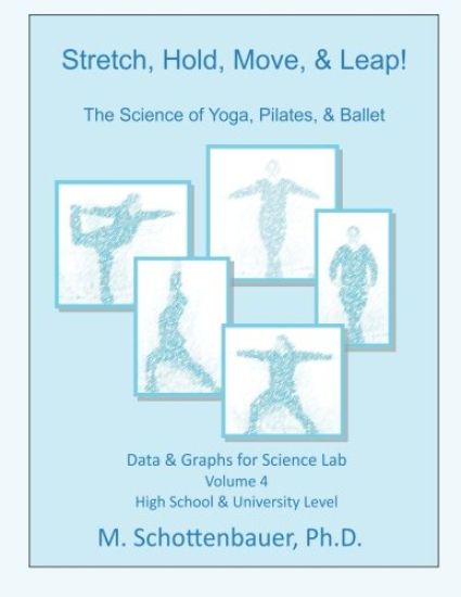 Stretch, Hold, Move, & Leap! The Science of Yoga, Pilates, & Ballet: Data & Graphs for Science Lab: Volume 4
