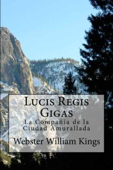 Lucis Regis Gigas: La Compañía de la Ciudad Amurallada
